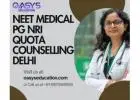 NEET Medical PG NRI Quota Counselling Delhi – Step-by-Step Admission Guide 2025