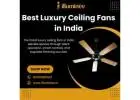 Best Luxury Ceiling Fans in India | 8100560057 | illuminee