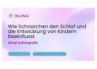 Wie Schnarchen den Schlaf und die Entwicklung von Kindern beeinflusst