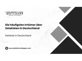 Die häufigsten Irrtümer über Detekteien in Deutschland Die häufigsten Irrtümer über Detekteien in Deutschland