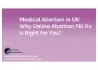Medical Abortion in UK: Why Onlineabortionpillrx is Right for You Medical Abortion in UK: Why Onlin