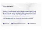 Lead Generation for Financial Advisors in Canada: A Step-by-Step Beginner’s Guide