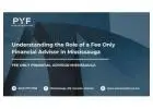 Understanding the Role of a Fee Only Financial Advisor in Mississauga