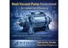 Nash Vacuum Pump Replacement for Industrial Efficiency