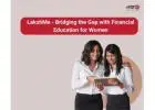 LakshMe - Bridging the Gap with Financial Education for Women -