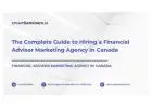 The Complete Guide to Hiring a Financial Advisor Marketing Agency in Canada