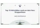 Top 10 Aktivitäten rund um dein Harz Gruppenhaus
