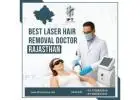 Best Laser Hair Removal Doctor Rajasthan