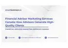 Financial Advisor Marketing Services Canada: How Advisors Generate High-Quality Clients
