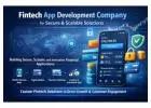 Best Fintech App Development Company for Secure & Scalable Solutions