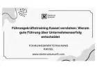 Führungskräftetraining Kassel verstehen: Warum gute Führung über Unternehmenserfolg entscheidet