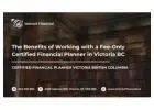 The Benefits of Working with a Fee-Only Certified Financial Planner in Victoria BC