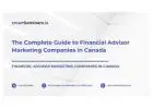 The Complete Guide to Financial Advisor Marketing Companies in Canada