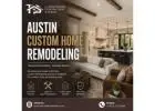 Austin Custom Home Remodeling | Personalized Home Renovation Experts