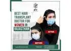 best hair transplant doctor for women in Rajasthan