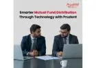 Smarter Mutual Fund Distribution Through Technology with Prudent -