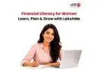 Financial Literacy for Women: Learn, Plan & Grow with LakshMe -Financial Literacy for Women: Lea