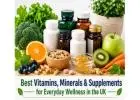 Best Vitamins, Minerals & Supplements for Everyday Wellness in the UK