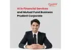 AI in Financial Services and Mutual Fund Business | Prudent Corporate -