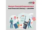 Women Financial Empowerment and Financial Literacy - LakshMe -